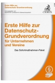 Erste Hilfe zur Datenschutz-Grundverordnung für Unternehmen und Vereine