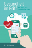 Gesundheit im Griff - mit Apps und smarten Geräten