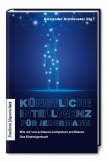 Künstliche Intelligenz für jedermann: Wie wir von schlauen Computern profitieren - Das Einsteigerbuch