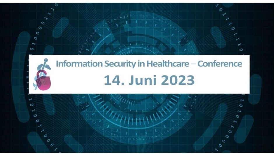 Information Security in Healthcare Conference: Cyberkriminelle sind uns einen Schritt voraus